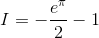 I=-\frac{e^{\pi }}{2}-1