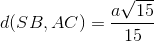d(SB,AC)=\frac{a\sqrt{15}}{15}