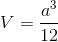 V=\frac{a^{3}}{12}