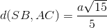 d(SB,AC)=\frac{a\sqrt{15}}{5}