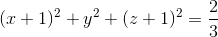 (x+1)^{2}+y^{2}+(z+1)^{2}=\frac{2}{3}
