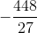 -\frac{448}{27}