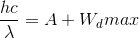 \frac{hc}{\lambda }=A + W_{d}max