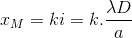 x_{M}=ki=k.\frac{\lambda D}{a}