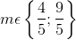 m\epsilon \left \{ \frac{4}{5};\frac{9}{5}\right \}