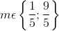 m\epsilon \left \{ \frac{1}{5};\frac{9}{5}\right \}