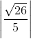 \left | \frac{\sqrt{26}}{5} \right |