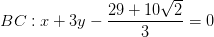 \dpi{100} BC:x+3y-\frac{29+10\sqrt{2}}{3}=0