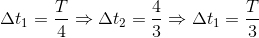 \Delta t_{1}=\frac{T}{4}\Rightarrow \Delta t_{2}=\frac{4}{3}\Rightarrow \Delta t_{1}=\frac{T}{3}