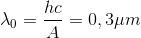 \lambda _{0}=\frac{hc}{A} = 0,3\mu m