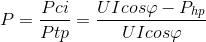 P=\frac{Pci}{Ptp}=\frac{UIcos\varphi - P_{hp}}{UIcos\varphi }