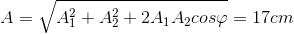 A=\sqrt{A_{1}^{2}+A_{2}^{2}+2A_{1}A_{2}cos\varphi }=17cm