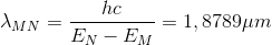 \lambda _{MN}=\frac{hc}{E_{N}-E_{M}}= 1,8789\mu m