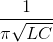 \frac{1}{\pi \sqrt{LC}}