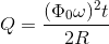 Q=\frac{(\Phi _{0}\omega )^{2}t}{2R}