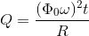 Q=\frac{(\Phi _{0}\omega )^{2}t}{R}