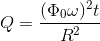 Q=\frac{(\Phi _{0}\omega )^{2}t}{R^{2}}