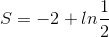 S=-2+ln\frac{1}{2}