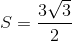 S=\frac{3\sqrt{3}}{2}