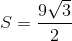 S=\frac{9\sqrt{3}}{2}