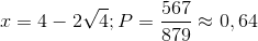 x=4-2\sqrt{4}; P=\frac{567}{879}\approx 0,64