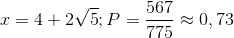 x=4+2\sqrt{5}; P=\frac{567}{775}\approx 0,73