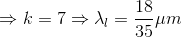 \Rightarrow k=7\Rightarrow \lambda _{l}=\frac{18}{35}\mu m