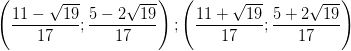 \dpi{100} \left ( \frac{11-\sqrt{19}}{17} ;\frac{5-2\sqrt{19}}{17}\right ) ; \left ( \frac{11+\sqrt{19}}{17} ;\frac{5+2\sqrt{19}}{17} \right )