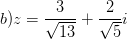 \dpi{100} b) z=\frac{3}{\sqrt{13}}+\frac{2}{\sqrt{5}}i