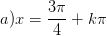 \dpi{100} a)x=\frac{3\pi }{4}+k\pi