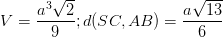 \dpi{100} V=\frac{a^{3}\sqrt{2}}{9} ; d(SC,AB)=\frac{a\sqrt{13}}{6}
