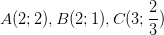 \dpi{100} A(2;2) , B(2;1) , C(3;\frac{2}{3})