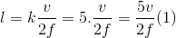 l=k\frac{v}{2f}=5.\frac{v}{2f}=\frac{5v}{2f}(1)