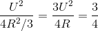 \frac{U^{2}}{4R^{2}/3}=\frac{3U^{2}}{4R}=\frac{3}{4}