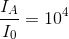 \frac{I_{A}}{I_{0}}=10^{4}