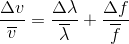 \frac{\Delta v}{\overline{v}}=\frac{\Delta \lambda }{\overline{\lambda } }+\frac{\Delta f}{\overline{f}}