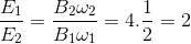 \frac{E_{1}}{E_{2}}=\frac{B_{2}\omega _{2}}{B_{1}\omega _{1}}=4.\frac{1}{2}=2