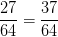 \dpi{100} \frac{27}{64}=\frac{37}{64}