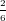 \frac{2}{6}