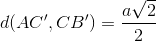 d(AC', CB')=\frac{a\sqrt{2}}{2}