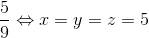 \frac{5}{9}\Leftrightarrow x=y=z=5