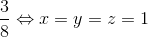 \frac{3}{8}\Leftrightarrow x=y=z=1