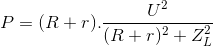 P=(R+r).\frac{U^{2}}{(R+r)^{2}+Z_{L}^{2}}