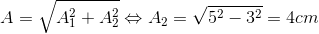 A=\sqrt{A_{1}^{2}+A_{2}^{2}}\Leftrightarrow A_{2}=\sqrt{5^{2}-3^{2}}=4cm