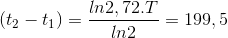 (t_{2}-t_{1})=\frac{ln2,72.T}{ln2}=199,5