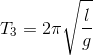 T_{3}=2\pi \sqrt{\frac{l}{g}}