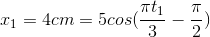 x_{1}=4cm=5cos(\frac{\pi t_{1}}{3}-\frac{\pi }{2})