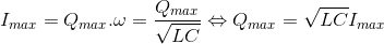 I_{max}=Q_{max}.\omega =\frac{Q_{max}}{\sqrt{LC}}\Leftrightarrow Q_{max}=\sqrt{LC}I_{max}