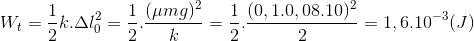 W_{t}=\frac{1}{2}k.\Delta l_{0}^{2}=\frac{1}{2}.\frac{(\mu mg)^{2}}{k}=\frac{1}{2}.\frac{(0,1.0,08.10)^{2}}{2}=1,6.10^{-3}(J)