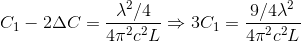 C_{1}-2\Delta C=\frac{\lambda ^{2}/4}{4\pi ^{2}c^{2}L}\Rightarrow 3C_{1}=\frac{9/4\lambda ^{2}}{4\pi ^{2}c^{2}L}